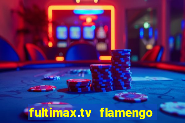 fultimax.tv flamengo ao vivo